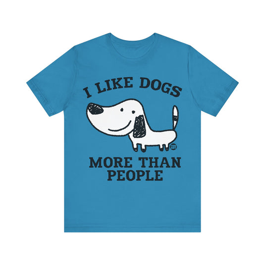 Copy of Unisex Jersey Short Sleeve Tee - I Like Dogs More Than People