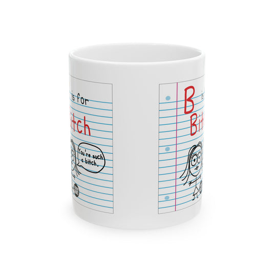 B is for Bitch Mug, Funny Bitch Mug Friend Gift