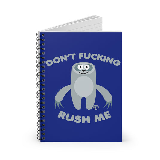 Dont Fucking Rush Me Sloth Notebook Spiral Notebook - Ruled Line