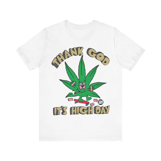 Thank God It's High Day Pot Leaf T Shirt, 420 Shirt, Weed T-shirts, Funny Pot Tee, Cannabis Tees, Weed Smoker Shirt, Funny Weed Shirts