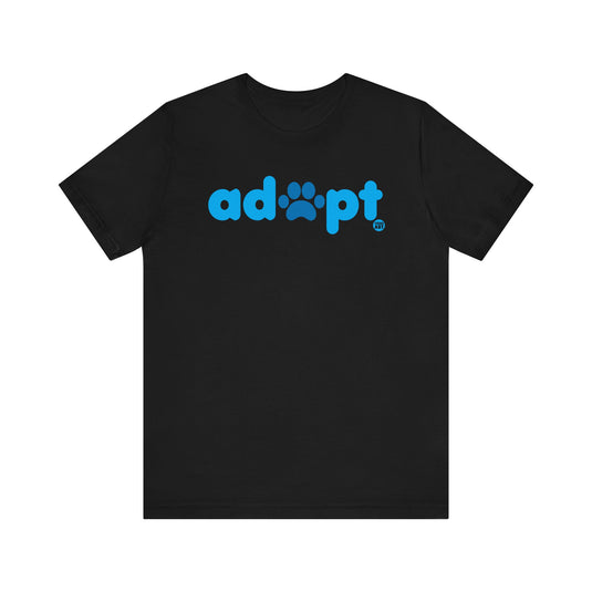 Adopt Dog T Shirt, Dog Owner Tee, Shirt for Dog Lovers, Dog Rescuer Gift, Shirt for Dog Adoption, New Dog Owner Gift