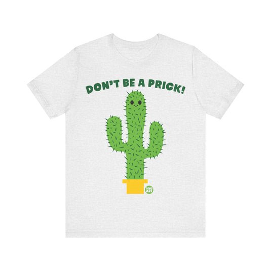 Don't Be a Prick Cactus Tshirt, Sarcastic Shirt Funny, Snarky Tees, Adult Humor Tee