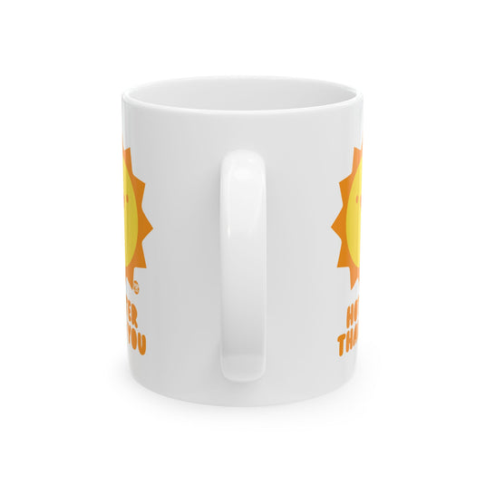 Hotter Than You Sun Mug