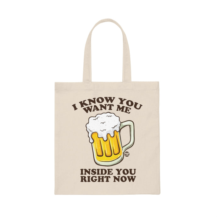 Want You Inside Me Beer Tote