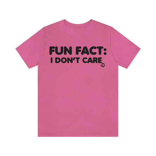 Fun Fact Don't Care Unisex Tee