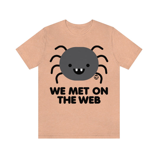 We Met On Web Spider Unisex Tee