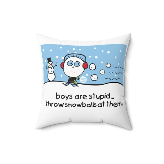 Boys Are Stupid Snowballs Pillow