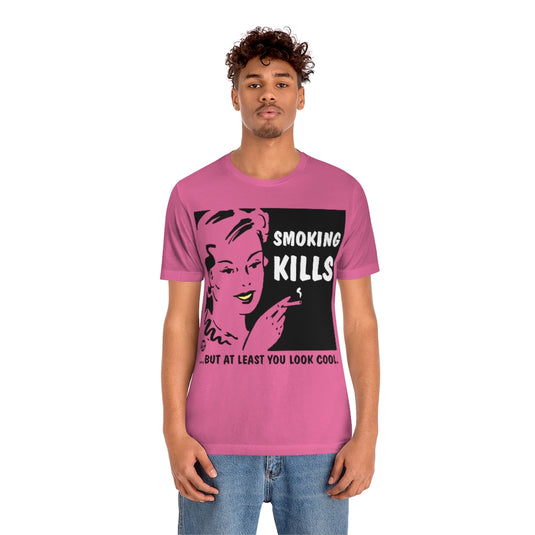 Smoking Kills Look Cool Unisex Tee