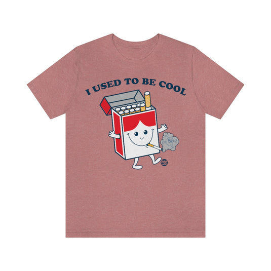 Used To Be Cool Cigarette Unisex Tee