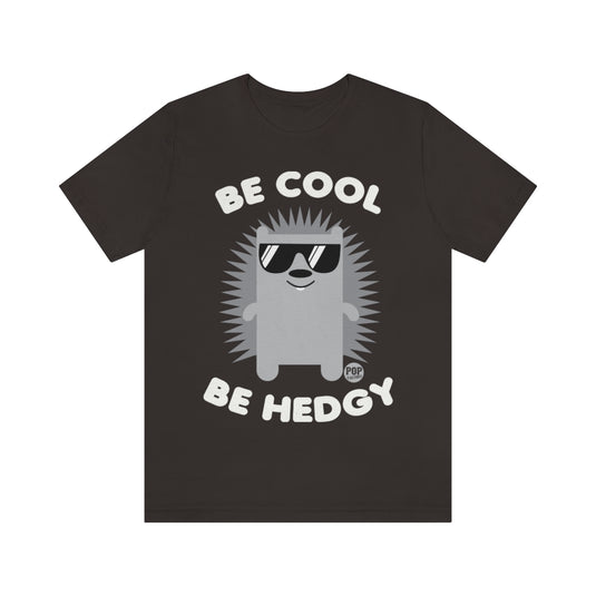 Be Cool Be Hedgy Unisex Tee