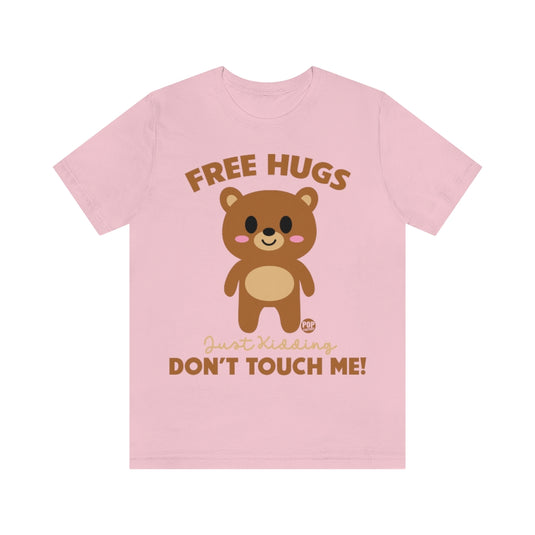 Free Hugs Just Kidding Unisex Tee