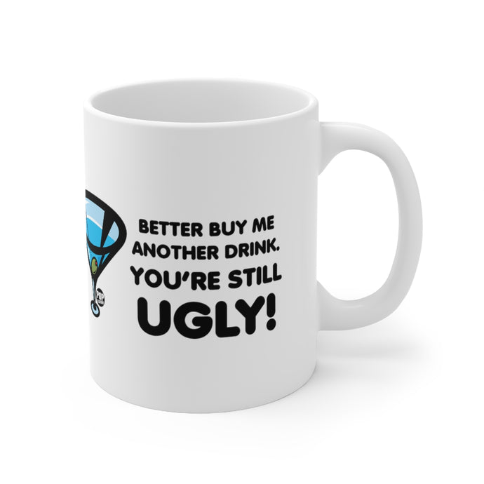 Still Ugly Buy Me Drink Mug