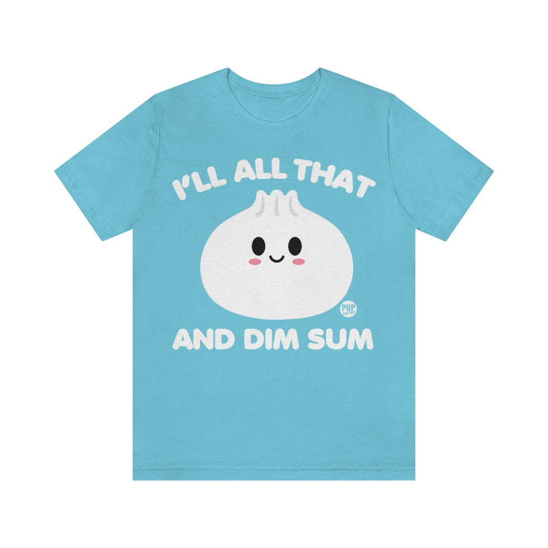 Load image into Gallery viewer, All That Dim Sum Unisex Tee
