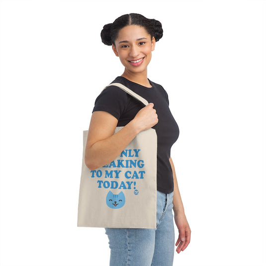Only Speaking To My Cat Today Tote
