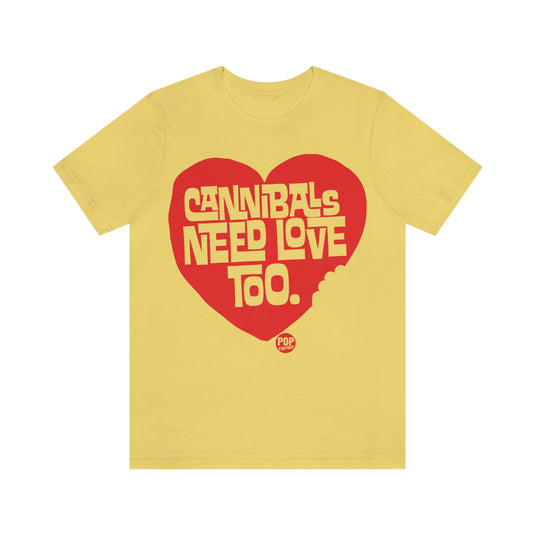Cannibals Need Love Too Unisex Tee