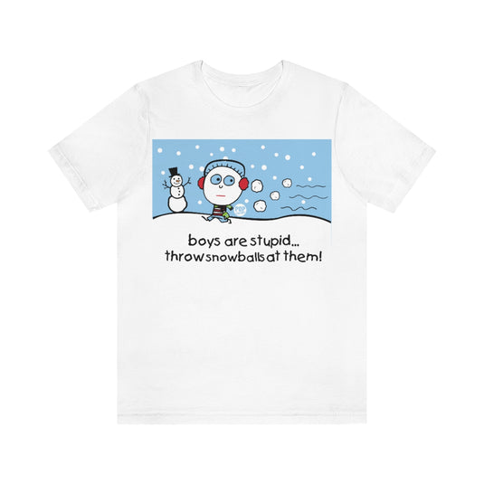 Boys Are Stupid Snowballs Unisex Tee