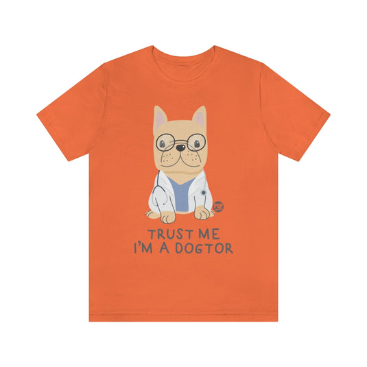 Trust Me I'M A Dogtor Unisex Tee