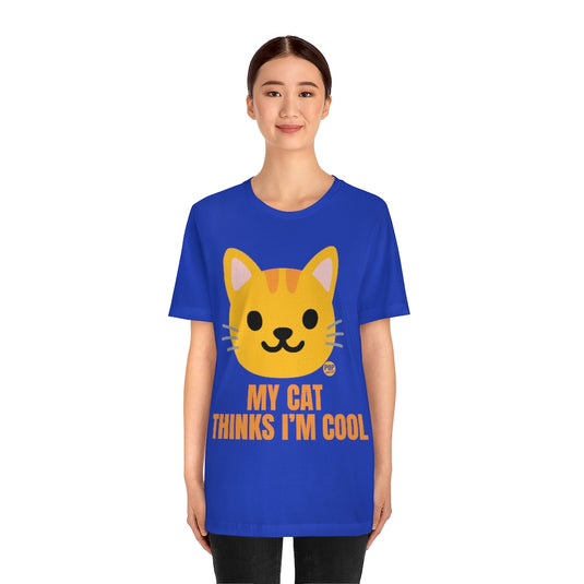 My Cat Thinks I'm Cool Unisex Tee