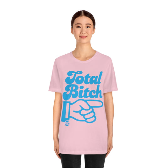 Total Bitch Unisex Tee