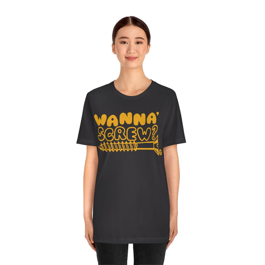 Wanna Screw Unisex Tee