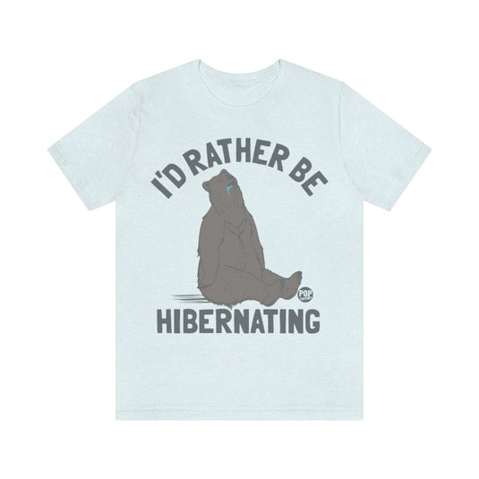 I'd Rather Be Hibernating Unisex Tee