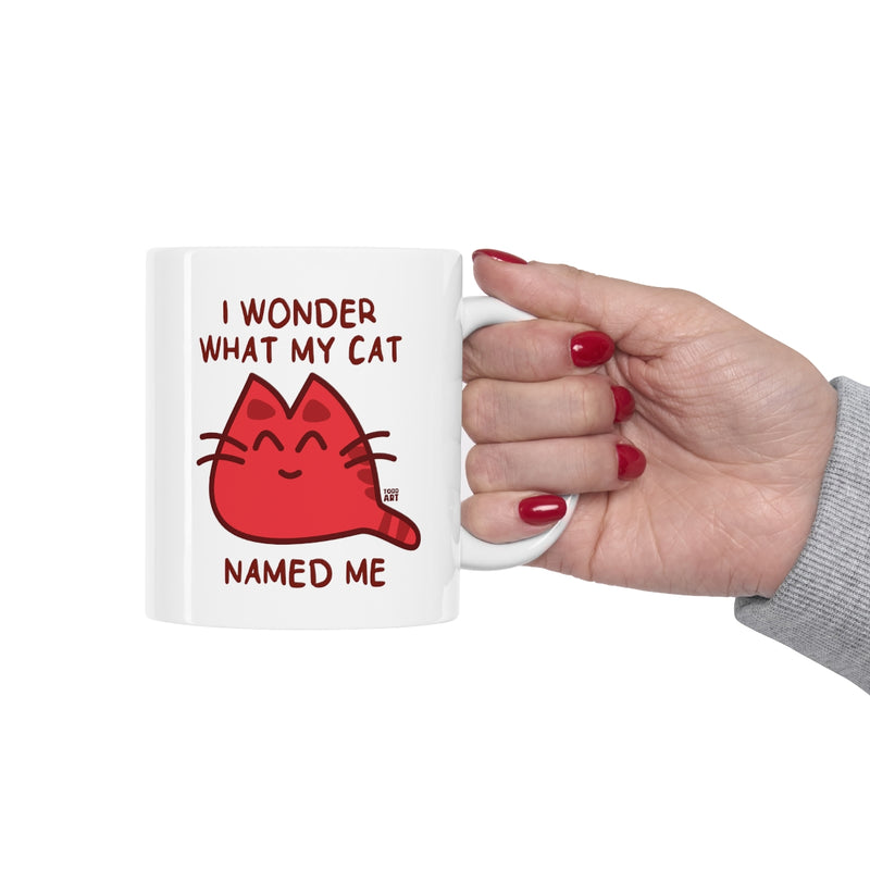 Load image into Gallery viewer, Wonder What My Cat Named Me Mug
