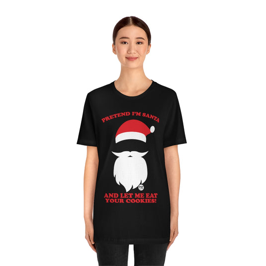 Pretend I'm Santa Eat Cookies Unisex Tee