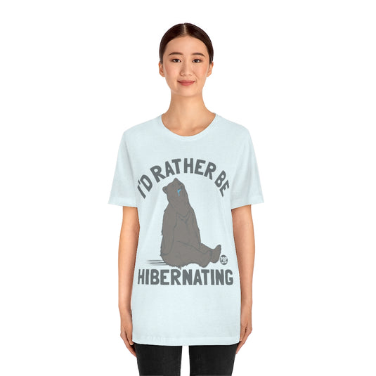 I'd Rather Be Hibernating Unisex Tee