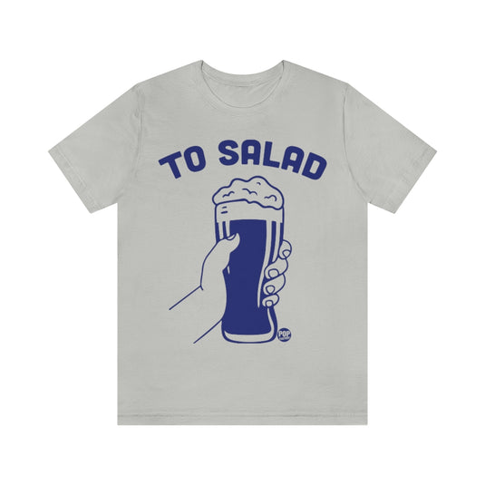 To Salad Beer Toast Unisex Tee