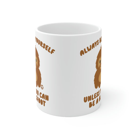 Always Be Yourself Bigfoot Mug