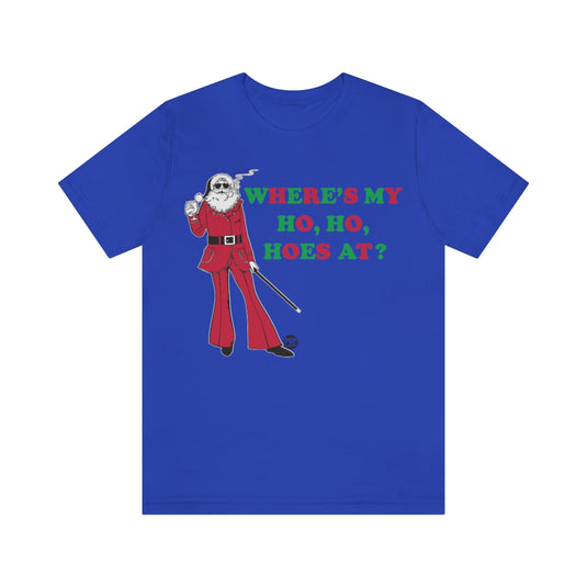 Where My Ho Hos At Santa Unisex Tee