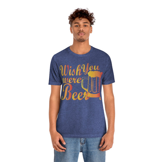 Wish You Were Beer Unisex Tee