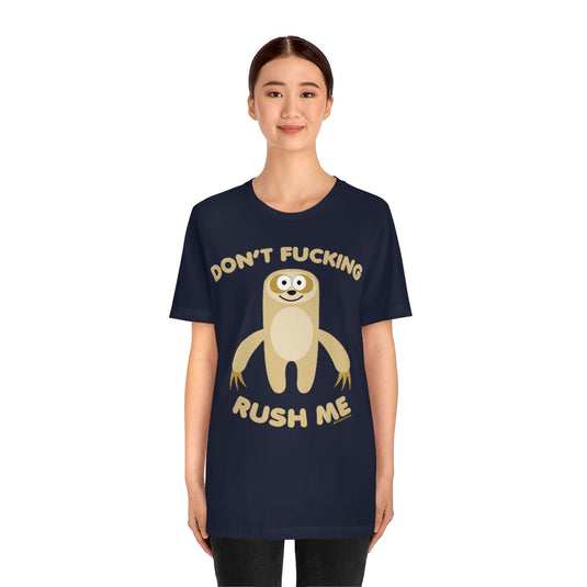 Don't FN Rush Me Sloth Unisex Tee