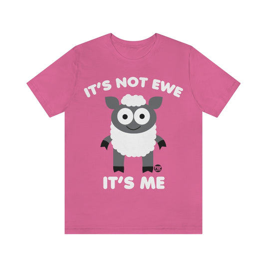 It's Not Ewe Its Me Unisex Tee