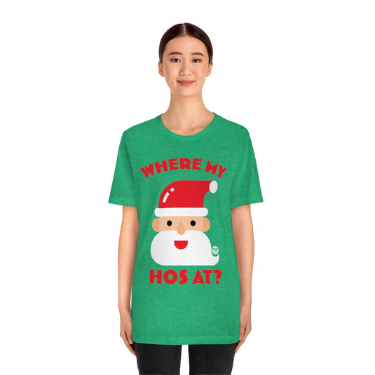 Santa Where My Hos At Unisex Tee