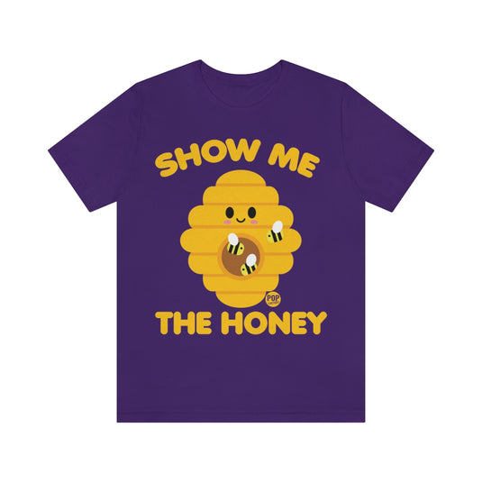 Show Me The Honey Unisex Tee