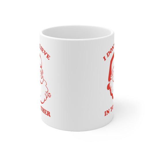 I Dont Believe In You Santa Mug