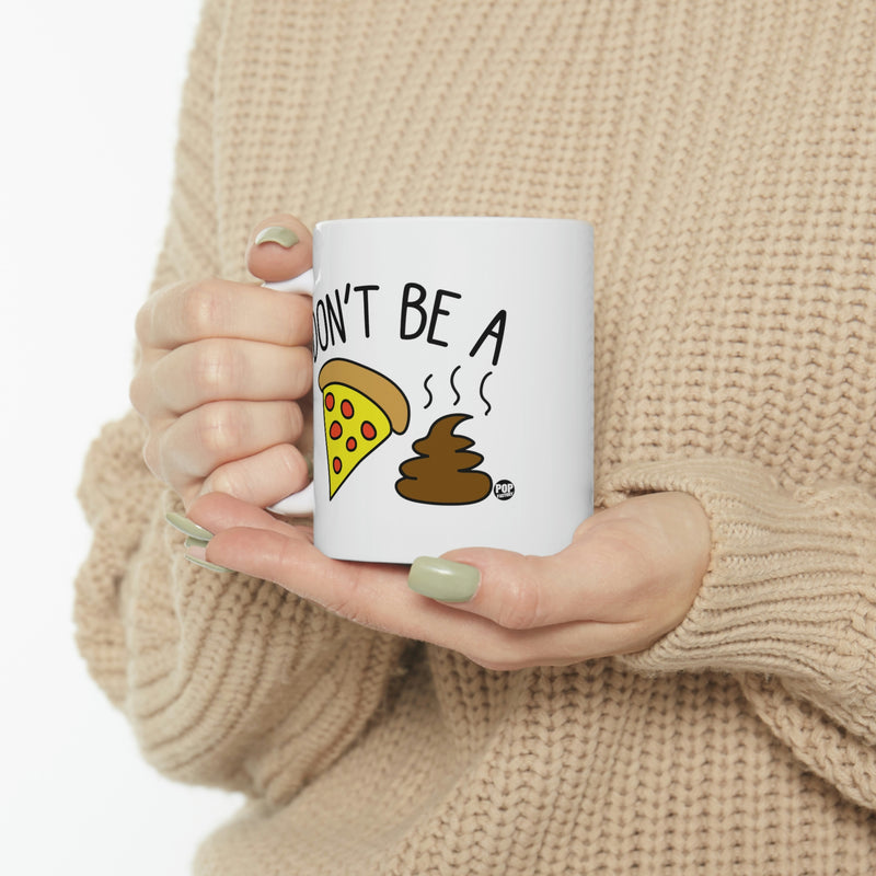 Load image into Gallery viewer, Don&#39;t Be a Pizza Shit coffee Mug
