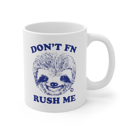 Don't FN Rush Me Mug