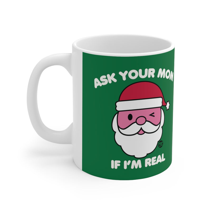 Load image into Gallery viewer, Ask Mom If Real Santa Mug
