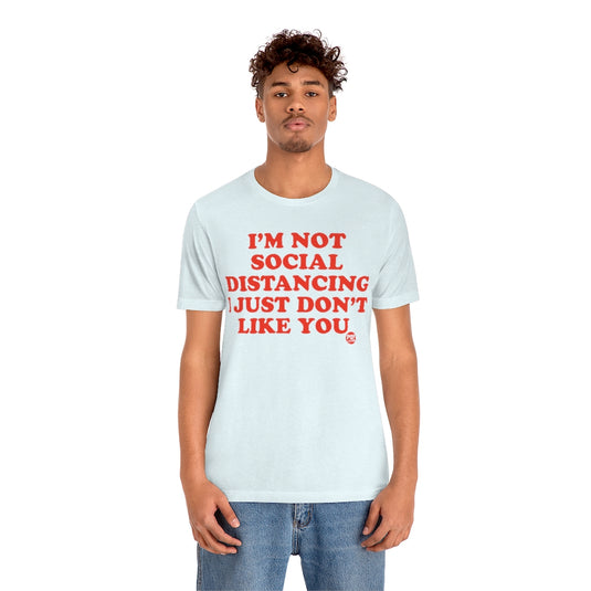 Not Social Distancing Don't Like You Unisex Tee