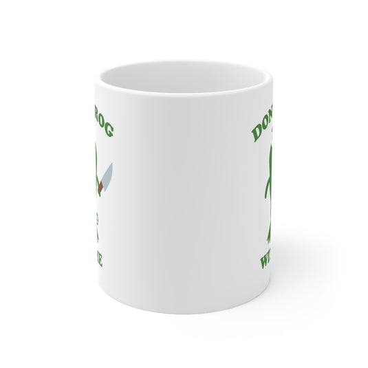 Don't Frog With Me ! Coffee  Mug