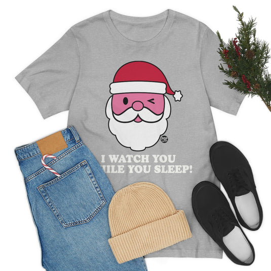 Santa Watch While You Sleep Unisex Tee