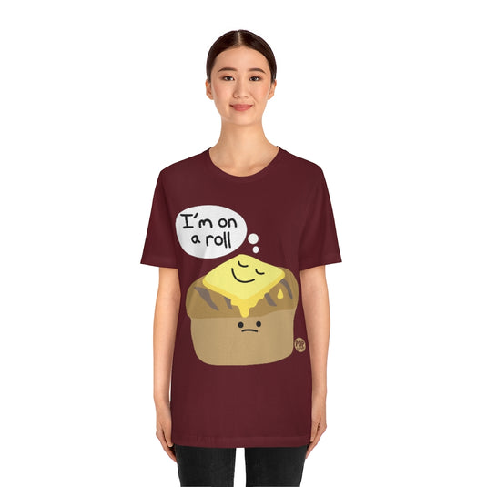 I'm On A Roll Unisex Tee