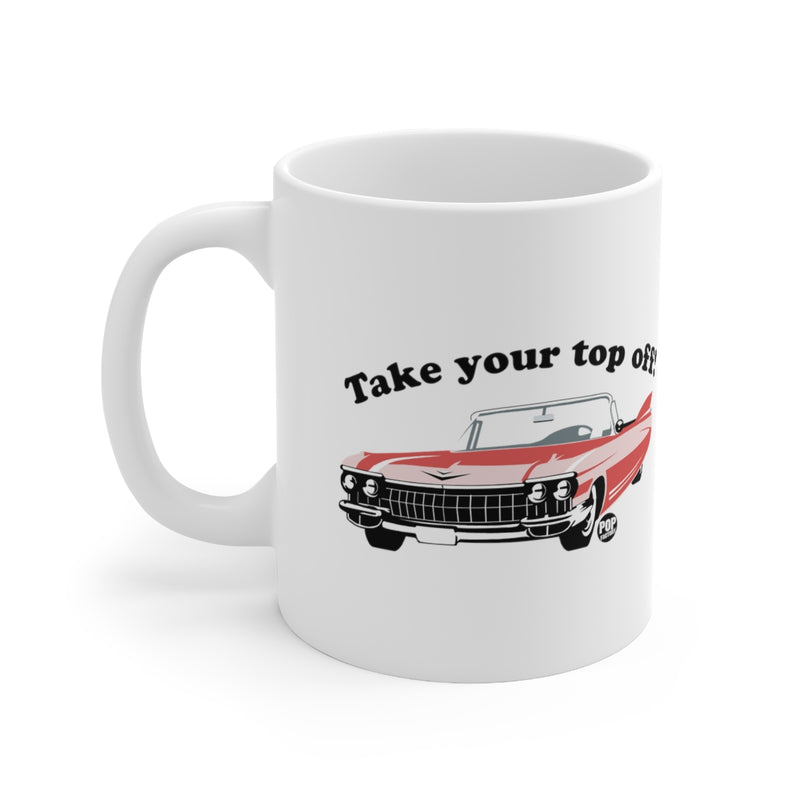 Load image into Gallery viewer, Take Your Top Off Car Mug
