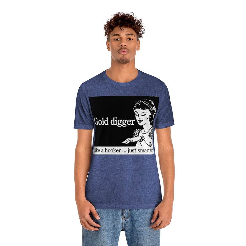 Load image into Gallery viewer, Gold Digger Like A Hooker Unisex Tee
