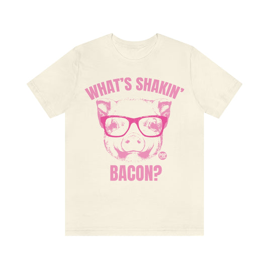 Whats Shakin Bacon Pig Unisex Tee