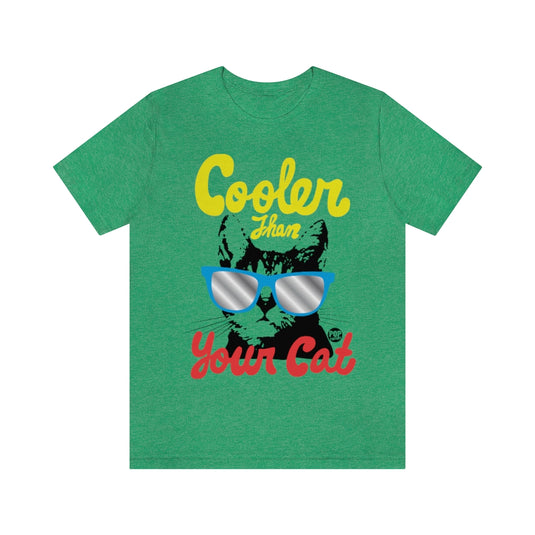 Cooler Than Your Cat Unisex Tee