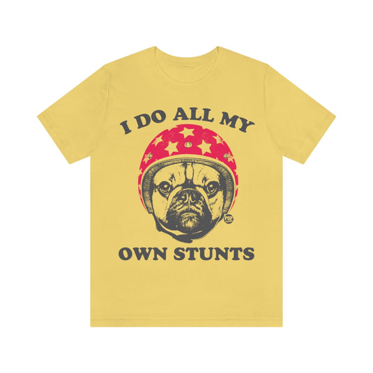 Do Own Stunts Pug Unisex Tee