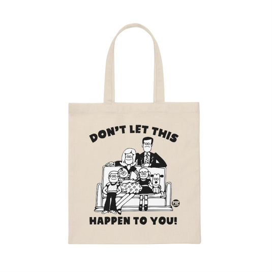 Don't Let Happen To You Family Tote